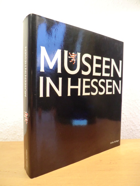 Hessischer Museumsverband e.V.  Museen in Hessen. Ein Handbuch der öffentlich zugänglichen Museen und Sammlungen im Lande Hessen 