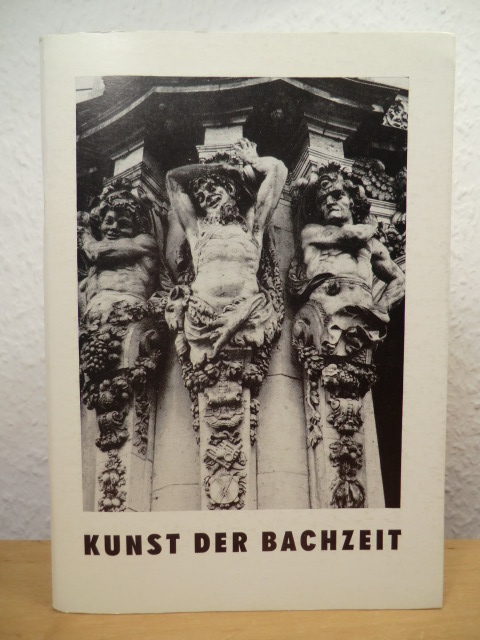 Ballarin, W. (Hrsg., Red., Gestaltung)  Kunst der Bachzeit. Wissenschaftliche Konferenz der Zentralen Kommission Bildende Kunst des Präsidialrates des KB - DDR Dresden, am 25. und 26. Oktober 1985 