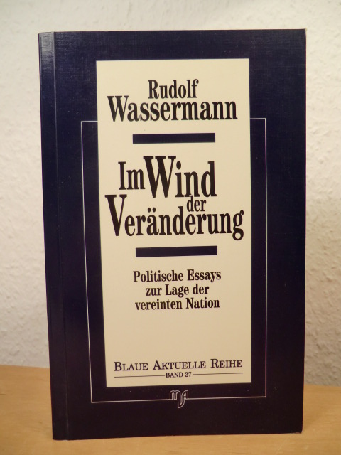 Wassermann, Rudolf  Im Wind der Veränderung. Politische Essays zur Lage der vereinten Nation 