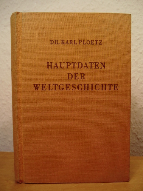 Ploetz, Dr. Karl (Zusammenstellung) - neubearbeitet und fortgeführt von Dr. H. E. Stier, Dr. H. Ludat und I. H. Pollmüller  Hauptdaten der Weltgeschichte 