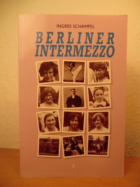 Schampel, Ingrid  Berliner Intermezzo. Die stürmischen Zwanziger 