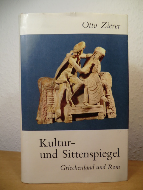 Zierer, Otto  Kultur- und Sittenspiegel Band 1: Griechenland und Rom 