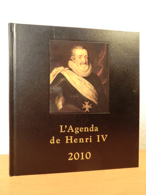Desquesses, Gerard / Clifford, Florence  L`Agenda de Henri IV 2010. 400eme anniversaire de sa mort 