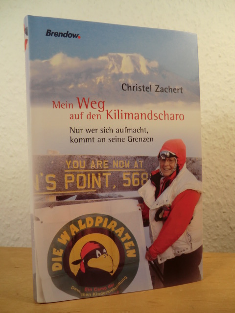 Zachert, Christel  Mein Weg auf den Kilimandscharo. Nur wer sich aufmacht, kommt an seine Grenzen 