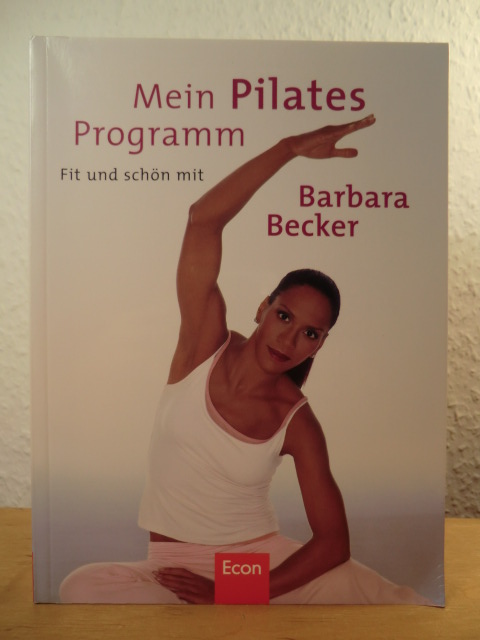 Becker, Barbara - mit Doris Mendlewitsch und Ulrike Meiser  Mein Pilates Programm 