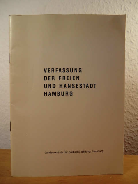 Landeszentrale für politische Bildung - Redaktion: Dr. Heinrich Erdmann  Verfassung der Freien und Hansestadt Hamburg 