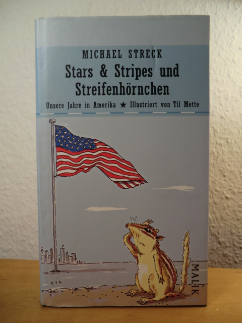 Streck, Michael  Stars & Stripes und Streifenhörnchen. Unsere Jahre in Amerika 