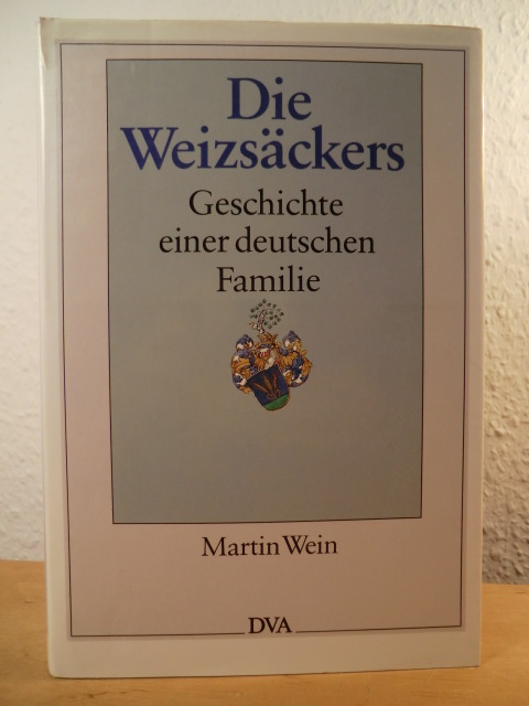 Wein, Martin  Die Weizsäckers. Geschichte einer deutschen Familie 