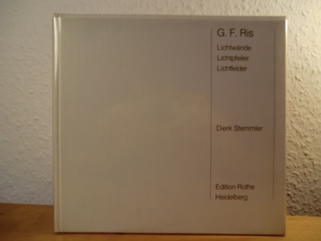 Stemmler, Dierk:  G. F. Ris. Lichtwände - Lichtpfeiler - Lichtfelder (signiert von G. F. Ris) 