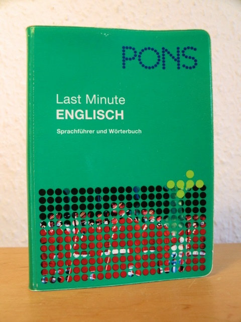 Bearbeitet von Rupert Livesey  PONS Last Minute Englisch. Sprachführer und Wörterbuch 