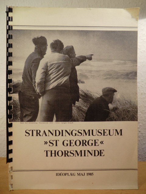 Jens Aarup Jensen  Strandingsmuseum "St George" Thorsminde. Idéoplæg Maj 1985 