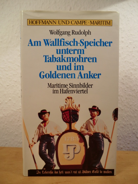 Rudolph, Wolfgang  Am Wallfisch-Speicher, unterm Tabakmohren und im Goldenen Anker. Maritime Sinnbilder im Hafenviertel 