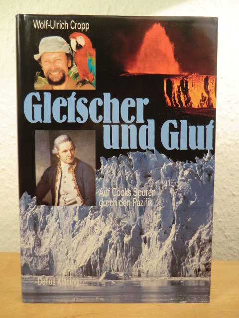 Cropp, Wolf-Ulrich  Gletscher und Glut. Auf Cooks Spuren durch den Pazifik 