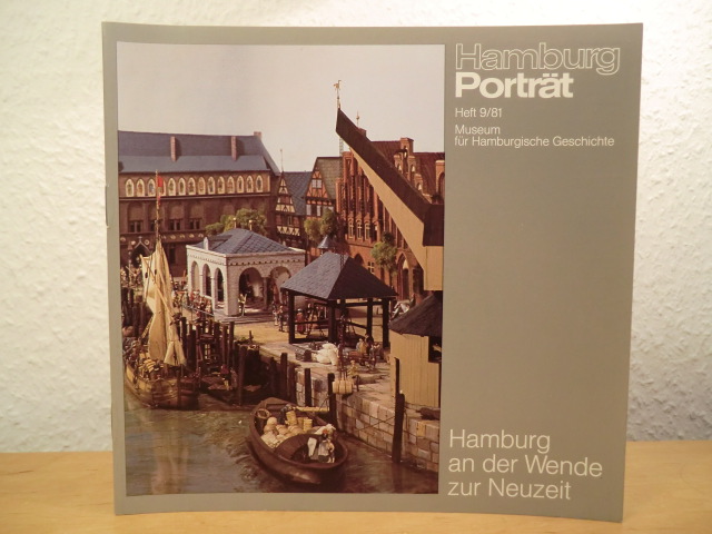 Prange, Carsten / Wüst, Peter / Meyer-Brunswick, Uwe:  Hamburg an der Wende zur Neuzeit. Hamburg Porträt Heft 9 / 1981 