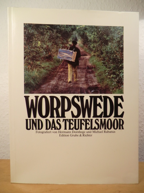 Dornhege, Hermann / Rabanus, Michael (Fotos)  Worpswede und das Teufelsmoor 