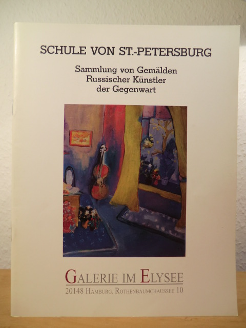 Galerie im Elysee Hamburg  Schule von St. Petersburg. Sammlung von Gemälden Russischer Künstler der Gegenwart. Ausstellung vom 30. Oktober 1994 bis 1. Februar 1995 