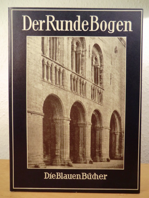 Heckel, Adolf (Auswahl, Anordnung und Text):  Der Runde Bogen. Die Blauen Bücher 