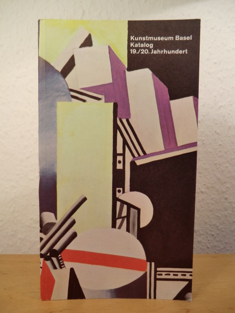 Öffentliche Kunstsammlung Kunstmuseum Basel  Katalog 19./20. Jahrhundert 