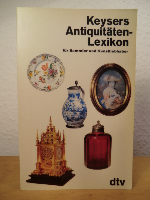Seling, Annemarie (Hrsg.)  Keysers Antiquitäten-Lexikon für Sammler und Kunstliebhaber 