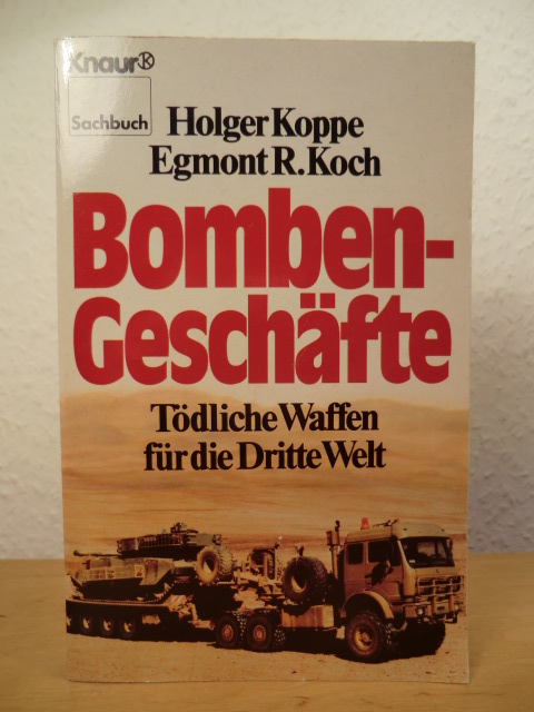 Koppe, Holger / Koch, Egmont R.  Bomben-Geschäfte. Tödliche Waffen für die Dritte Welt 