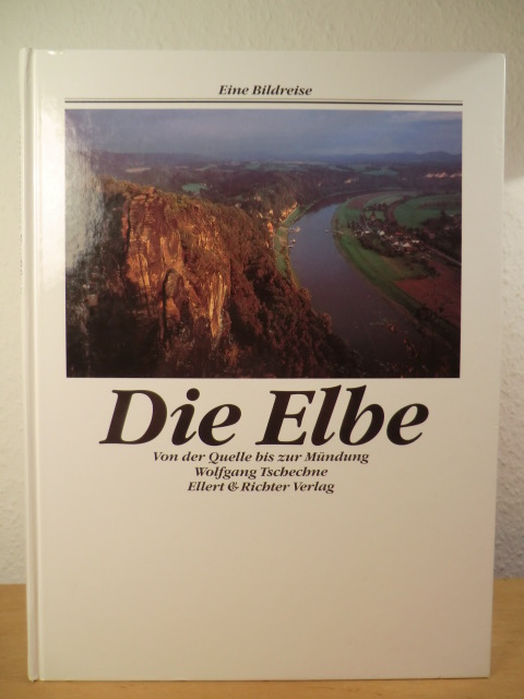 Tschechne, Wolfgang  Die Elbe. Von der Quelle bis zur Mündung 