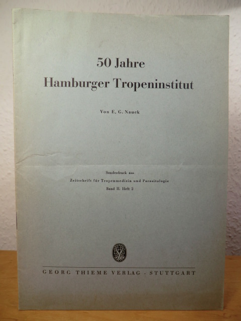 Nauck, E. G.  50 Jahre Hamburger Tropeninstitut. Sonderdruck aus Zeitschrift für Tropenmedizin und Parasitologie Band II., Heft 2 