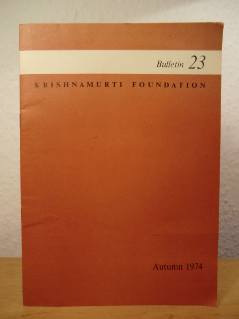 Krishnamurti Foundation  Bulletin Number 23, Autumn 1974 