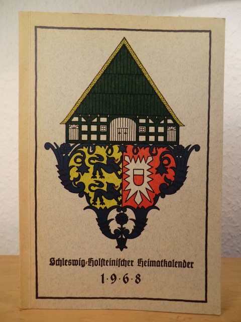 Müller, Karl (verantwortlich für den Inhalt)  Schleswig-Holsteinischer Heimatkalender 1968 - 30. Jahrgang 