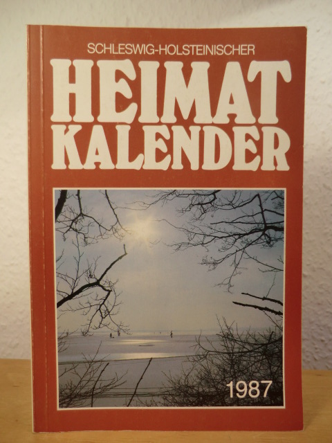 Freiwald, Karl-Heinz (verantwortlich für den Inhalt)  Schleswig-Holsteinischer Heimatkalender 1987 - 49. Jahrgang 