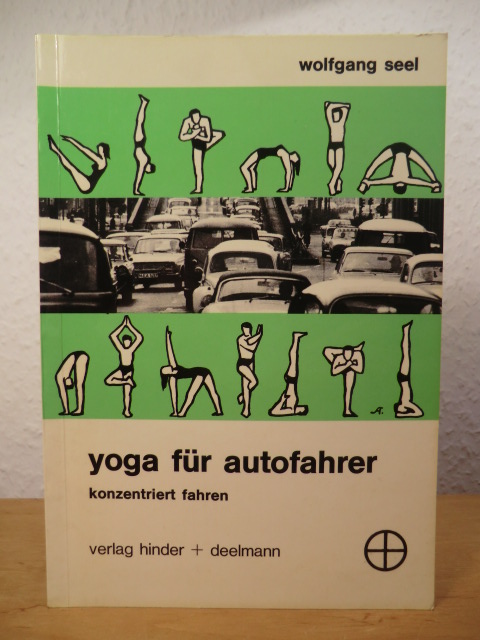 Seel, Wolfgang  Yoga für Autofahrer. Konzentriert fahren 