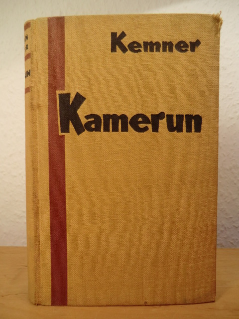 Kemner, Wilhelm  Kamerun. Dargestellt in kolonialpolitischer, historischer, verkehrstechnischer, rassenkundlicher und rohstoffwirtschaftlicher Hinsicht 