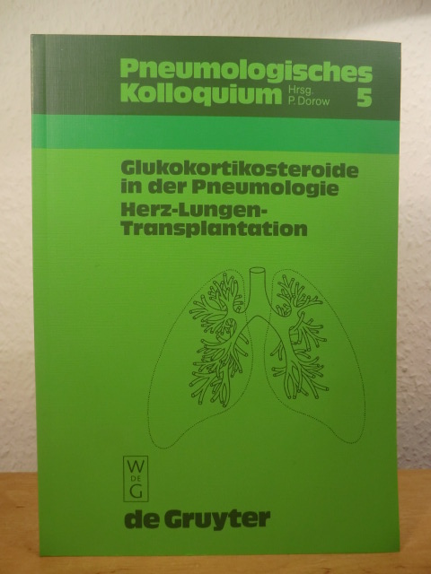 Dorow, Prof. Dr. med. P. / Hetzer, Prof. Dr. med. R. (Hrsg.)  Glukokortikosteroide in der Pneumologie. Herz-Lungen-Transplantation. Pneumologisches Kolloquium 5 