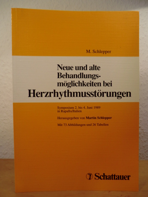Schlepper, Martin (Hrsg.)  Neue und alte Behandlungsmöglichkeiten bei Herzrhythmusstörungen. Symposium 2. bis 4. Juni 1989 in Rapallo/Italien 