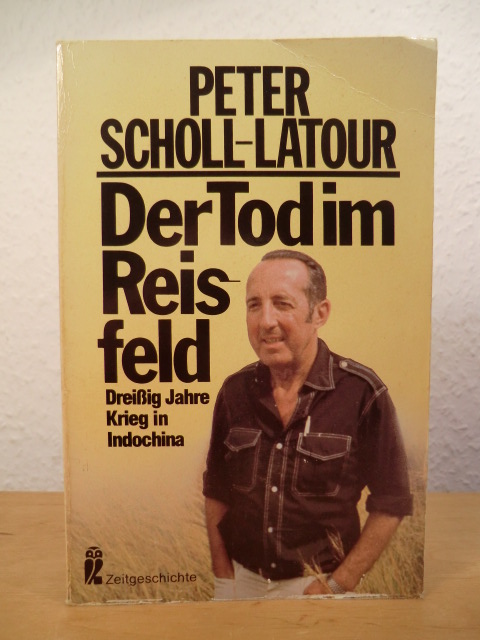 Scholl-Latour, Peter  Der Tod im Reisfeld. Dreißig Jahre Krieg in Indochina 