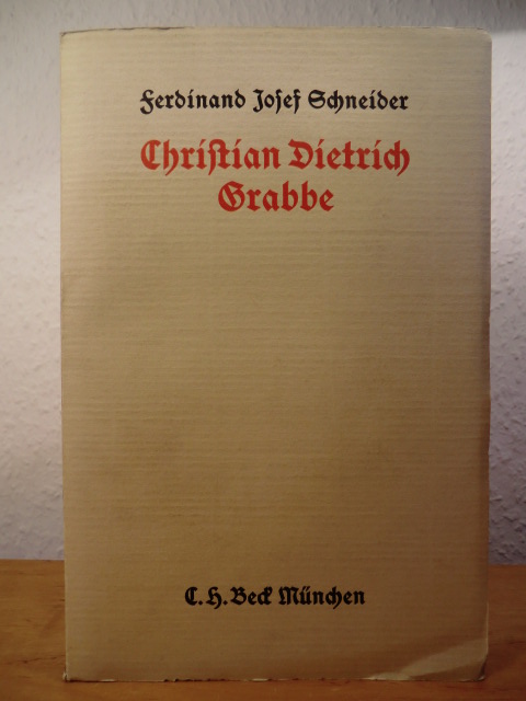 Schneider, Ferdinand Josef:  Christian Dietrich Grabbe. Persönlichkeit und Werk 