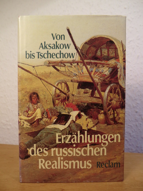 Herausgegeben von Martin Schneider  Erzählungen des russischen Realismus. Von Aksakow bis Tschechow 