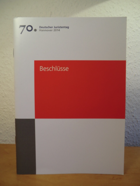 Deutscher Juristentag e.V.  Beschlüsse des 70. Deutschen Juristentages Hannover 2014 