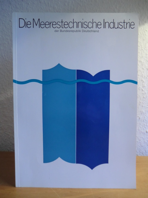 Wirtschaftsvereinigung Industrielle Meerestechnik e.V. (Hrsg.)  Die Meerestechnische Industrie der Bundesrepublik Deutschland 