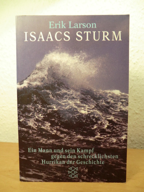 Larson, Erik  Isaacs Sturm. Ein Mann und sein Kampf gegen den schrecklichsten Hurrikan der Geschichte 