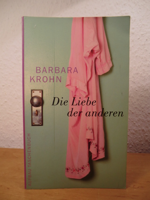 Krohn, Barbara  Die Liebe der anderen 