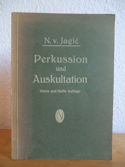 Jagic, Prof. Dr. Nikolaus von  Perkussion und Auskultation. Ein Leitfaden für Studierende und Ärzte 