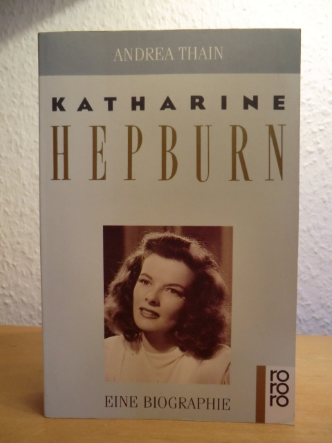 Thain, Andrea  Katharine Hepburn. Eine Biographie 