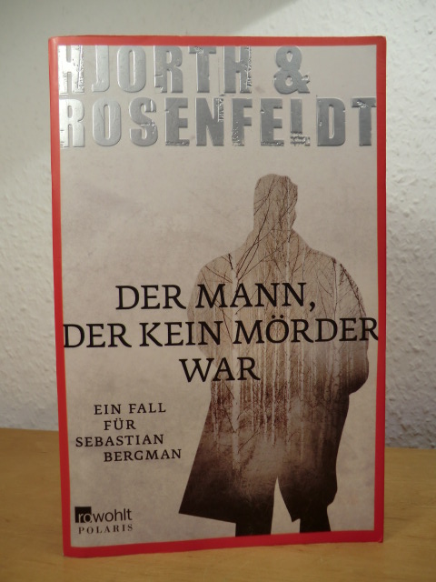 Hjorth, Michael / Rosenfeldt, Hans  Der Mann, der kein Mörder war. Ein fall für Sebastian Bergman 