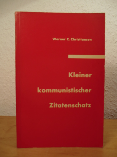 Christiansen, Werner C.  Kleiner kommunistischer Zitatenschatz 