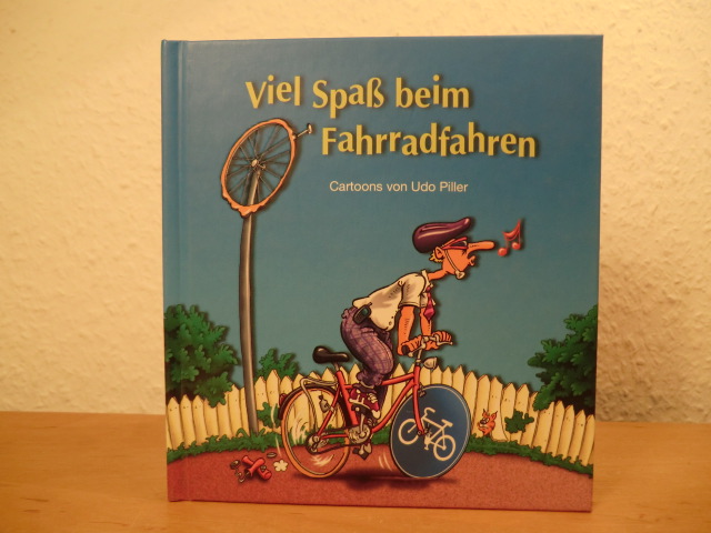 Piller, Udo  Viel Spaß beim Fahrradfahren 