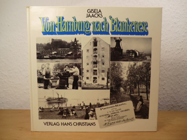 Jaacks, Gisela:  Von Hamburg nach Blankenese. Menschen, Häuser, Schiffe. Das Leben an der Elbe um 1900 