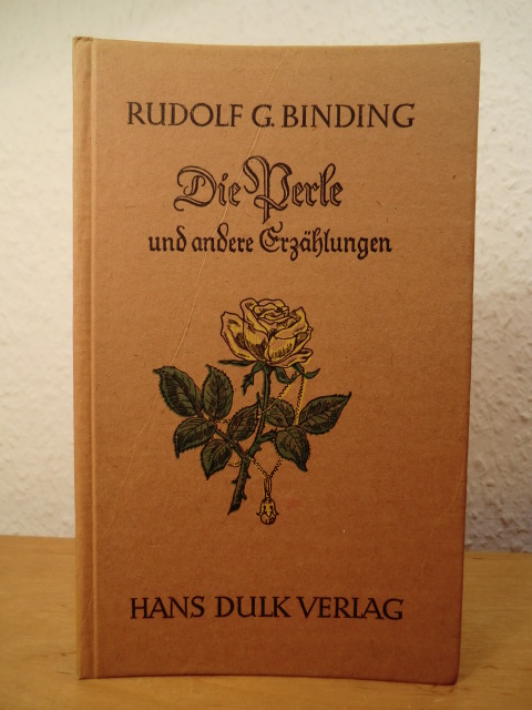 Binding, Rudolf G.:  Die Perle und andere Erzählungen 