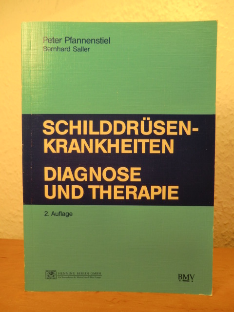 Pfannenstiel, Peter und Bernhard Saller:  Schilddrüsenkrankheiten : Diagnose und Therapie. 