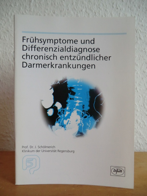 Schölmerich, Jürgen:  Frühsymptome und Differenzialdiagnose chronisch entzündlicher Darmerkrankungen. 