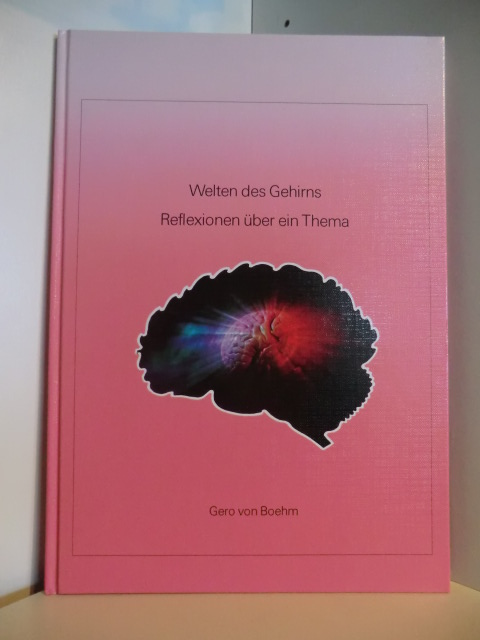 Boehm, Gero von:  Welten des Gehirns. Reflexionen über ein Thema 
